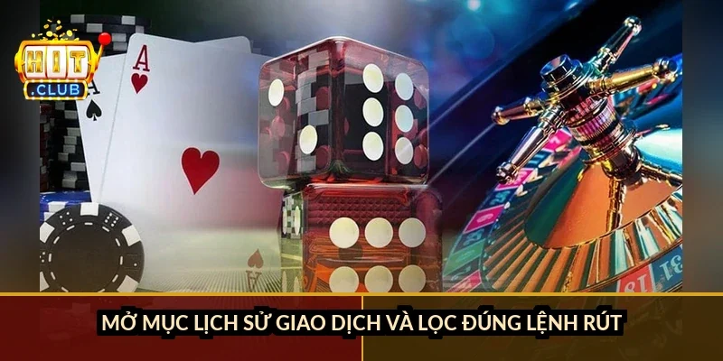 Mở mục Lịch sử giao dịch và lọc đúng lệnh rút