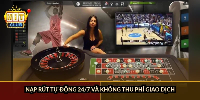 Nạp rút tự động 24/7 và không thu phí giao dịch