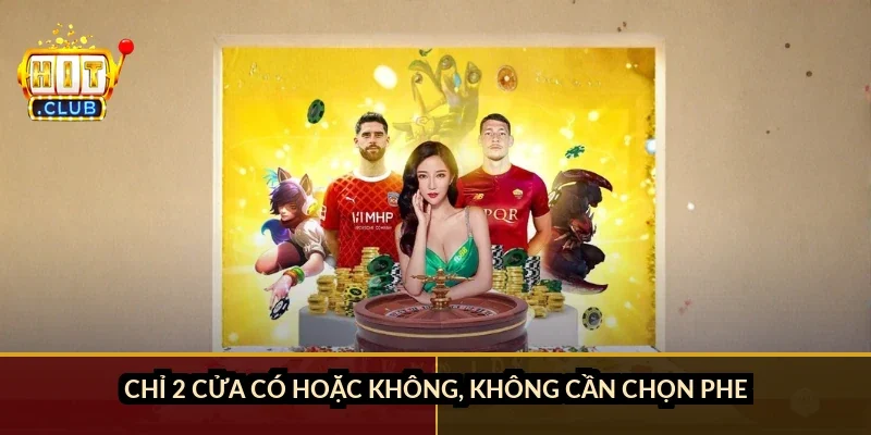 Chỉ 2 cửa có hoặc không, không cần chọn phe