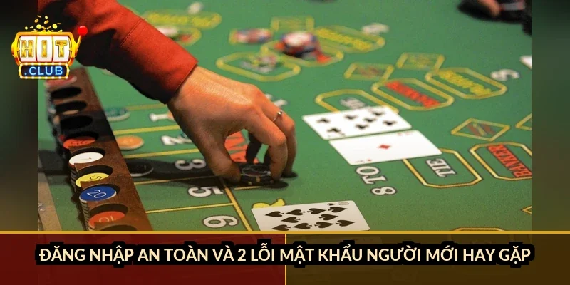 Đăng nhập an toàn và 2 lỗi mật khẩu người mới hay gặp