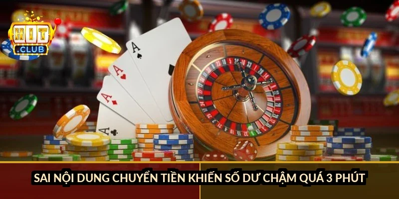 Sai nội dung chuyển tiền khiến số dư chậm quá 3 phút